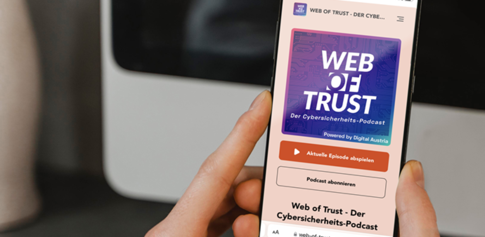 Screen am Smartphone für Einstieg zum Podcast Web of Trust des Bundeskanzleramtes zum Thema Cybersicherheit im Rahmen der Initiative Digitale Kompetenzoffensive © WZ/CAA  - WZ/CAA 